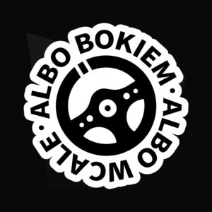 Naklejka na samochód ALBO BOKIEM ALBO WCALE